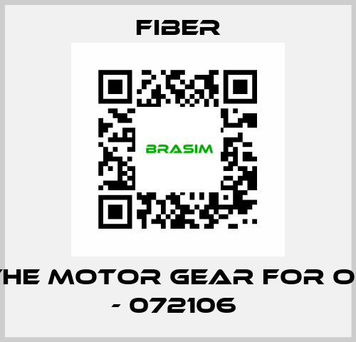 the motor gear for OL - 072106  Fiber