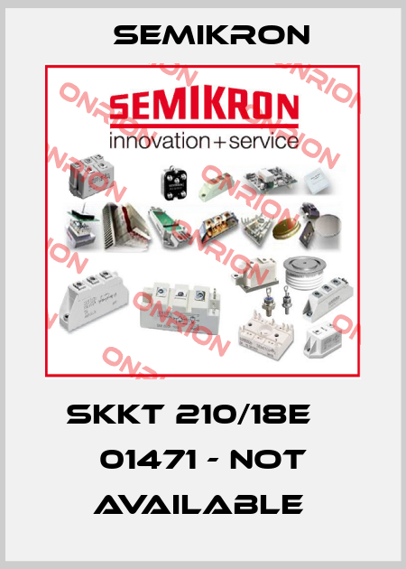 SKKT 210/18E    01471 - not available  Semikron