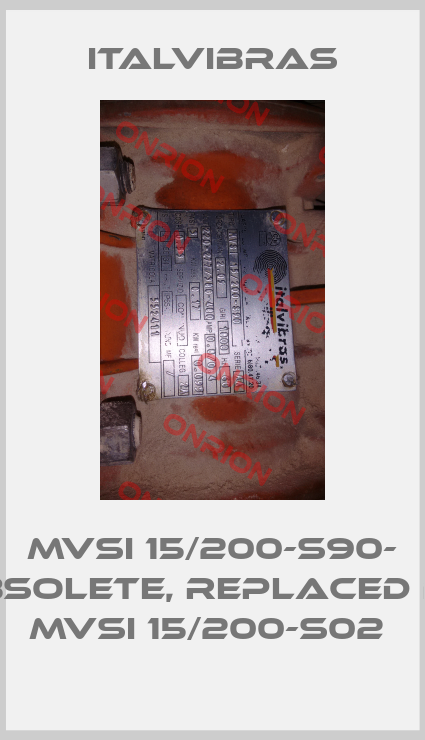 MVSI 15/200-S90- obsolete, replaced by  MVSI 15/200-S02 -big