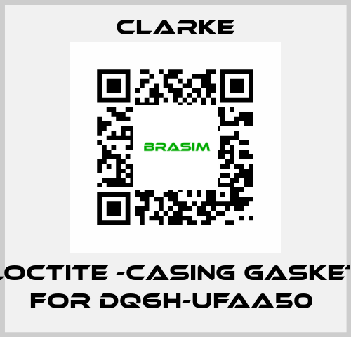 Loctite -casing gasket for DQ6H-UFAA50  Clarke