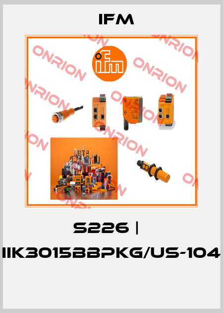 S226 |‌ IIK3015BBPKG/US-104  Ifm