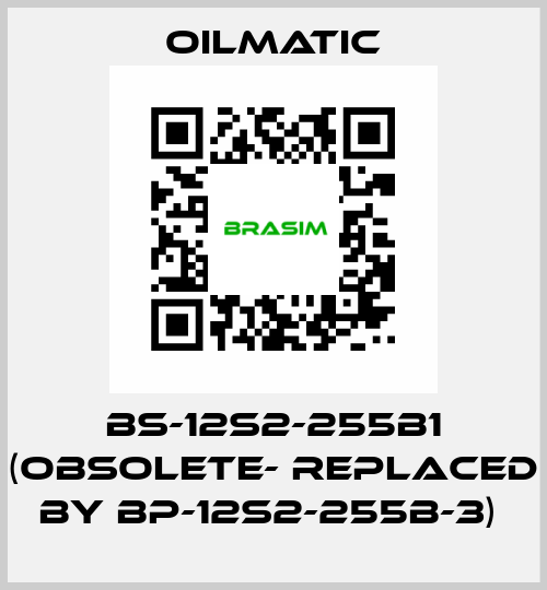 BS-12s2-255b1 (obsolete- replaced by BP-12S2-255B-3)  OILMATIC