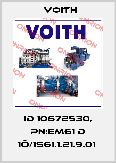ID 10672530, PN:EM61 D 1Ö/1S61.1.21.9.01  Voith