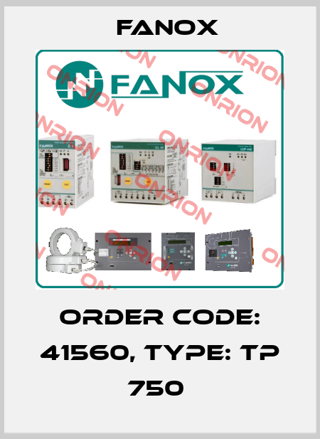 Order Code: 41560, Type: TP 750  Fanox