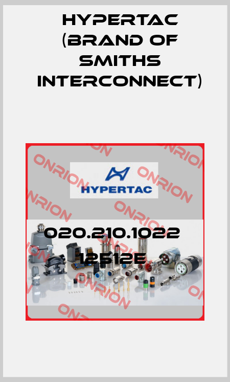 020.210.1022  12512E  Hypertac (brand of Smiths Interconnect)