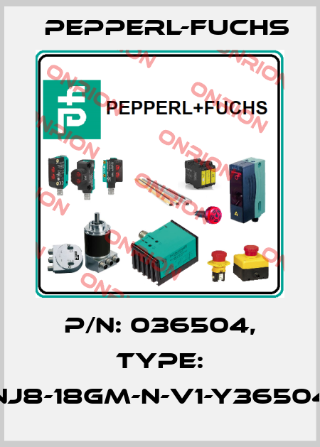 p/n: 036504, Type: NJ8-18GM-N-V1-Y36504 Pepperl-Fuchs