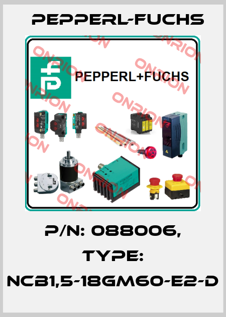 p/n: 088006, Type: NCB1,5-18GM60-E2-D Pepperl-Fuchs