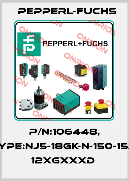P/N:106448, Type:NJ5-18GK-N-150-15M    12xGxxxD  Pepperl-Fuchs