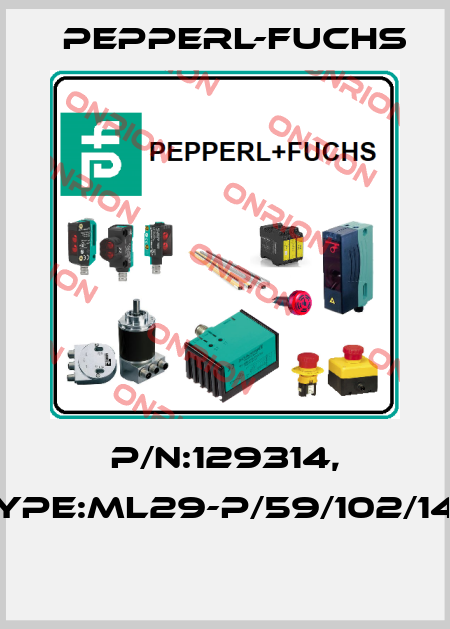 P/N:129314, Type:ML29-P/59/102/143  Pepperl-Fuchs