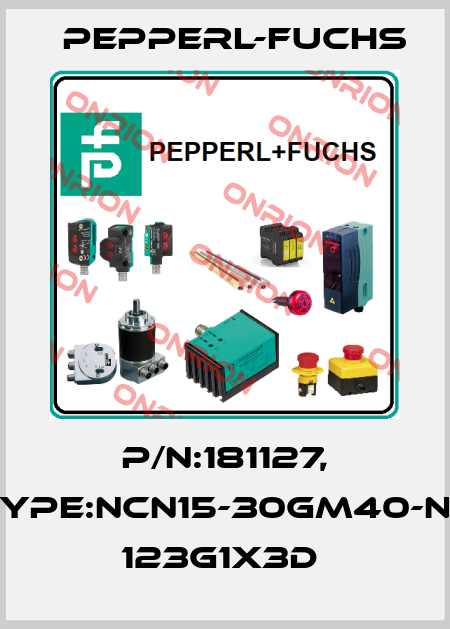 P/N:181127, Type:NCN15-30GM40-N0       123G1x3D  Pepperl-Fuchs