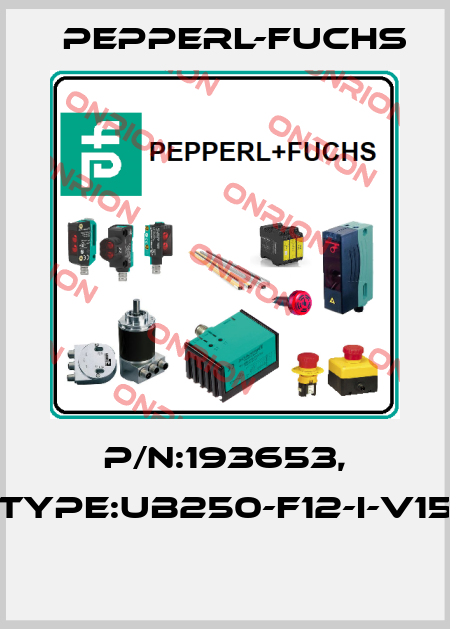P/N:193653, Type:UB250-F12-I-V15  Pepperl-Fuchs