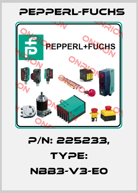p/n: 225233, Type: NBB3-V3-E0 Pepperl-Fuchs
