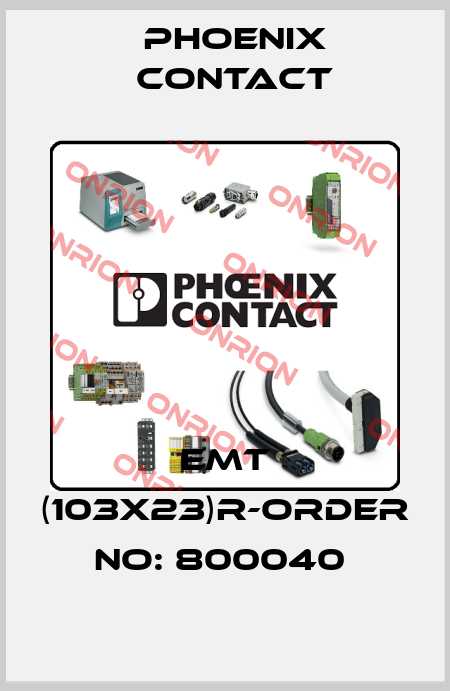 EMT (103X23)R-ORDER NO: 800040  Phoenix Contact