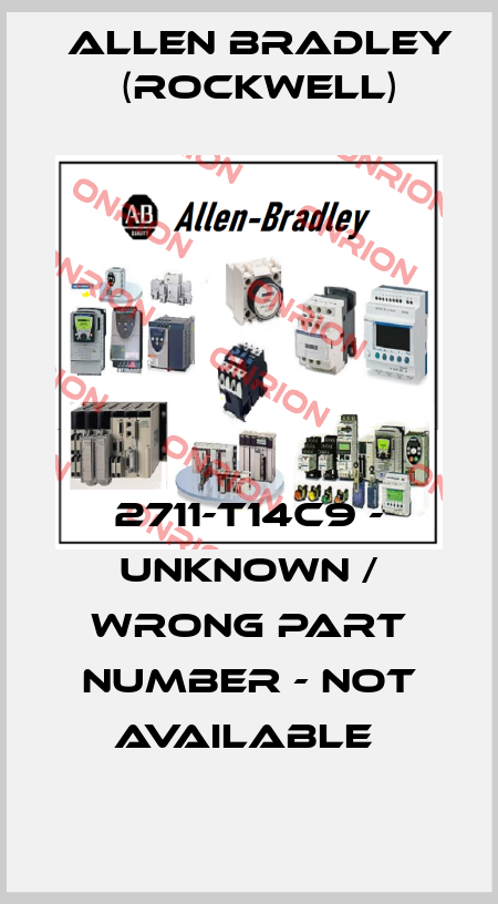 2711-T14C9 - UNKNOWN / WRONG PART NUMBER - NOT AVAILABLE  Allen Bradley (Rockwell)