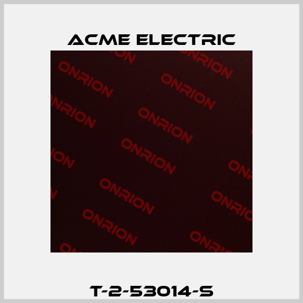 T-2-53014-S Acme Electric