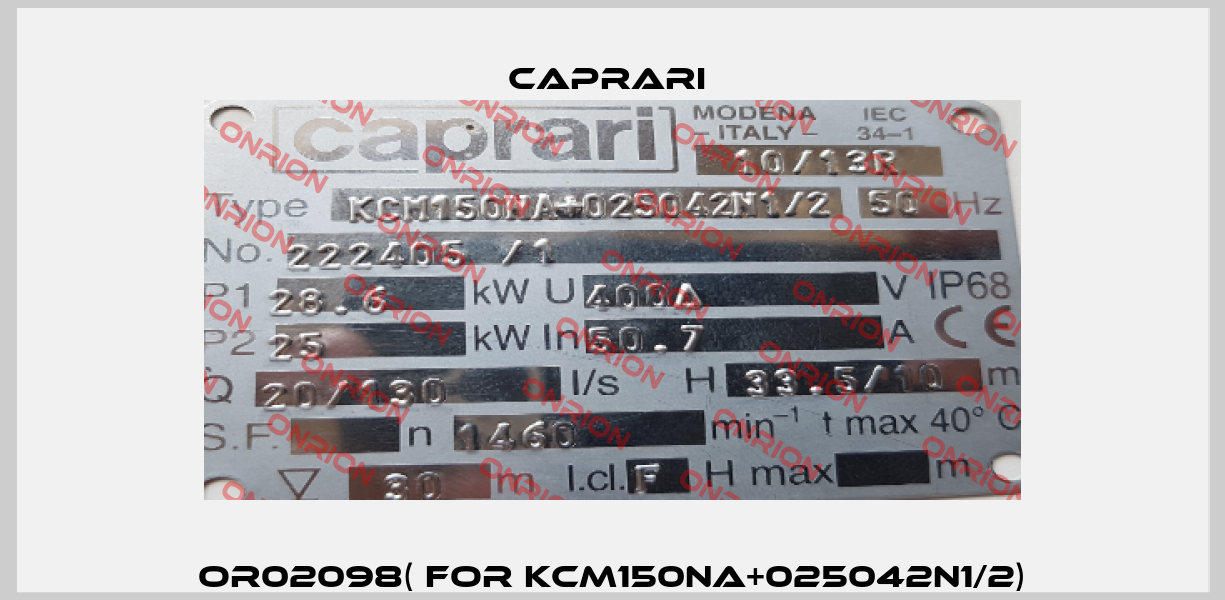 OR02098( for KCM150NA+025042N1/2) CAPRARI 