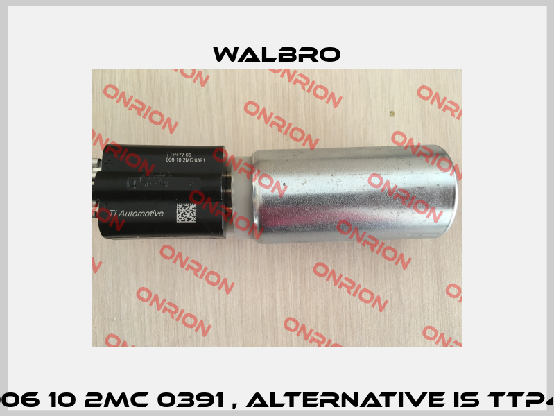 TTP477 06  006 10 2MC 0391 , alternative is TTP456 /TTP540/ Walbro