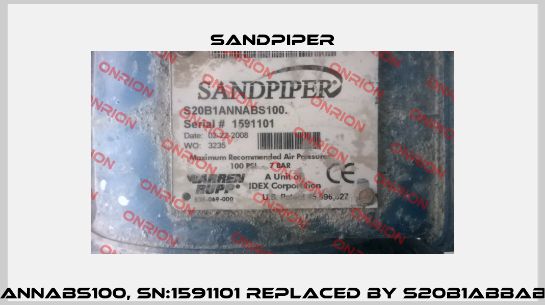 S20B1ANNABS100, SN:1591101 REPLACED BY S20B1ABBABS600  Sandpiper